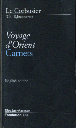 Le Corbusier: Voyages d'Orient Carnets / Les voyages d’Allemagne Carnets [English edition]